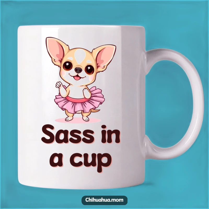 Funny Chihuahua Tutu Mug - Sassy Pose, Diva Dog Dancer Gift