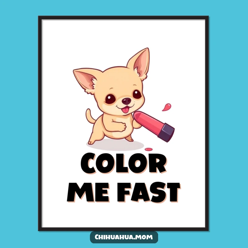 Funny Chihuahua Lipstick Poster: Hilarious Wall Decor for Dog Lovers
