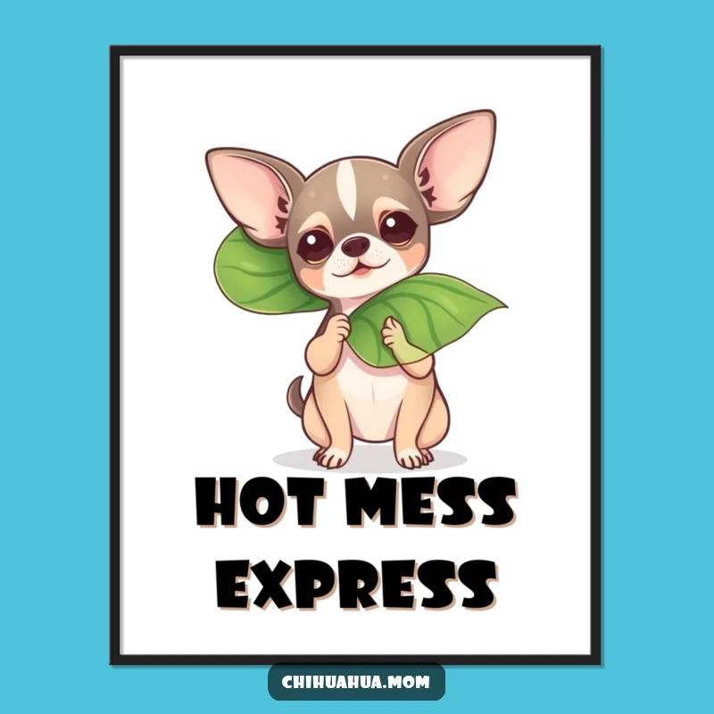 Funny Fanning Chihuahua Poster - Dramatic Dog Wall Art Gift