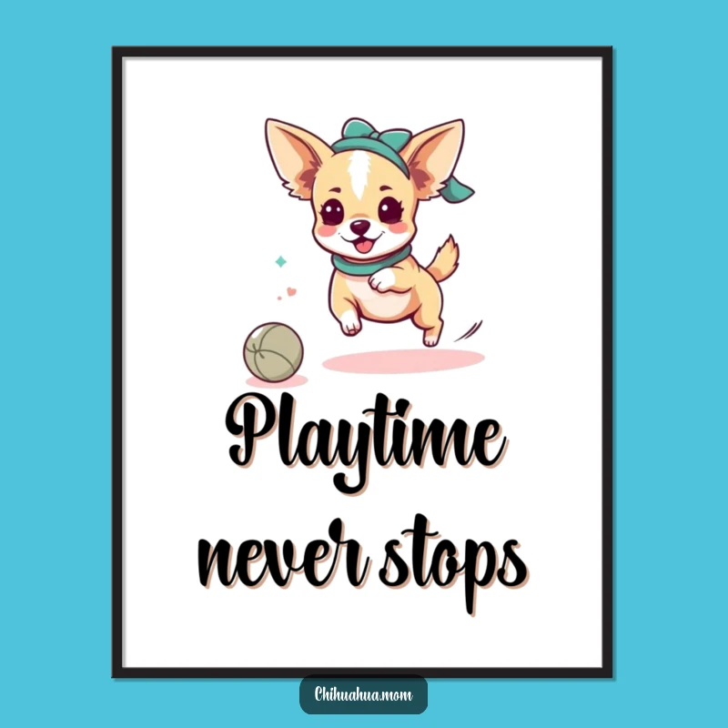 Funny Chihuahua Lady Ball Poster: Kawaii Play Art, Perfect Gift