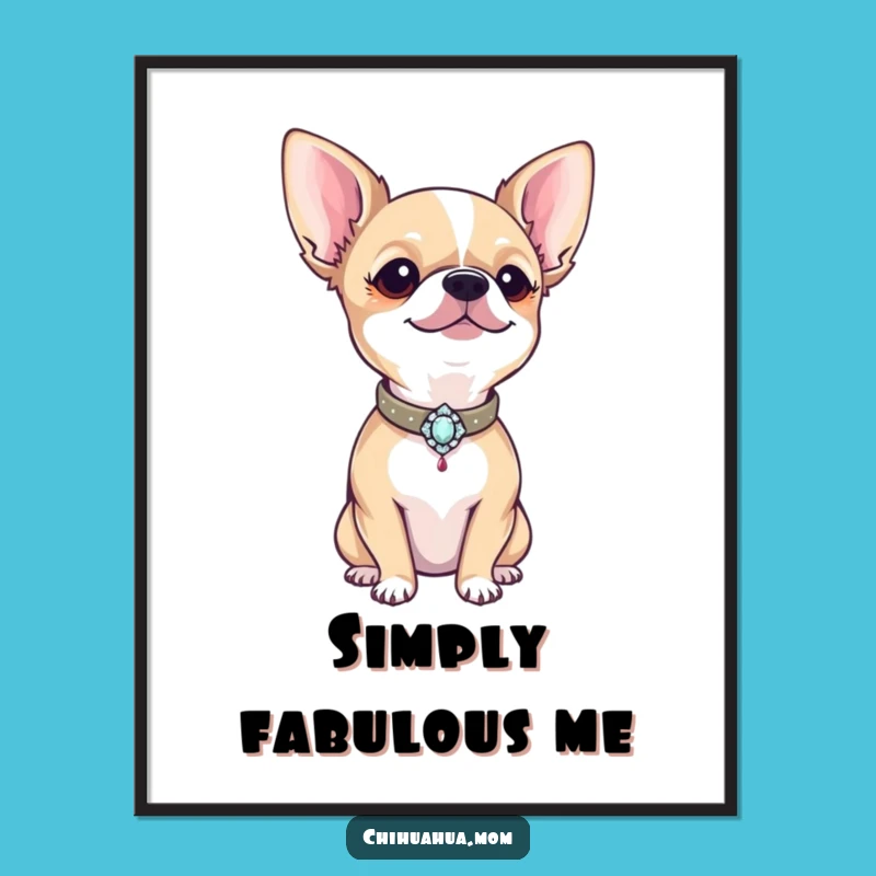 Funny Chihuahua Poster: Proud Dog Art Print, Hilarious Collar Decor Gift