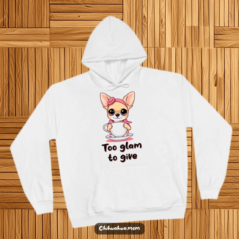 Funny chihuahua looking fabulous while holding a teacup, designed for a cozy and humorous hoodie experience.