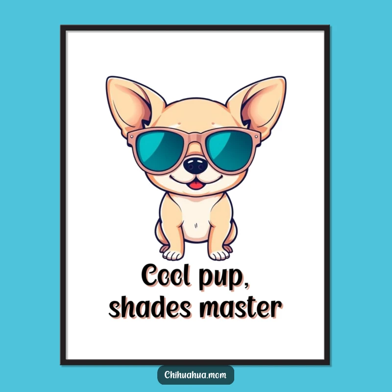 Funny Free Printable Wall Art: Cool Chihuahua Posing, Stylish Downloadable Decor