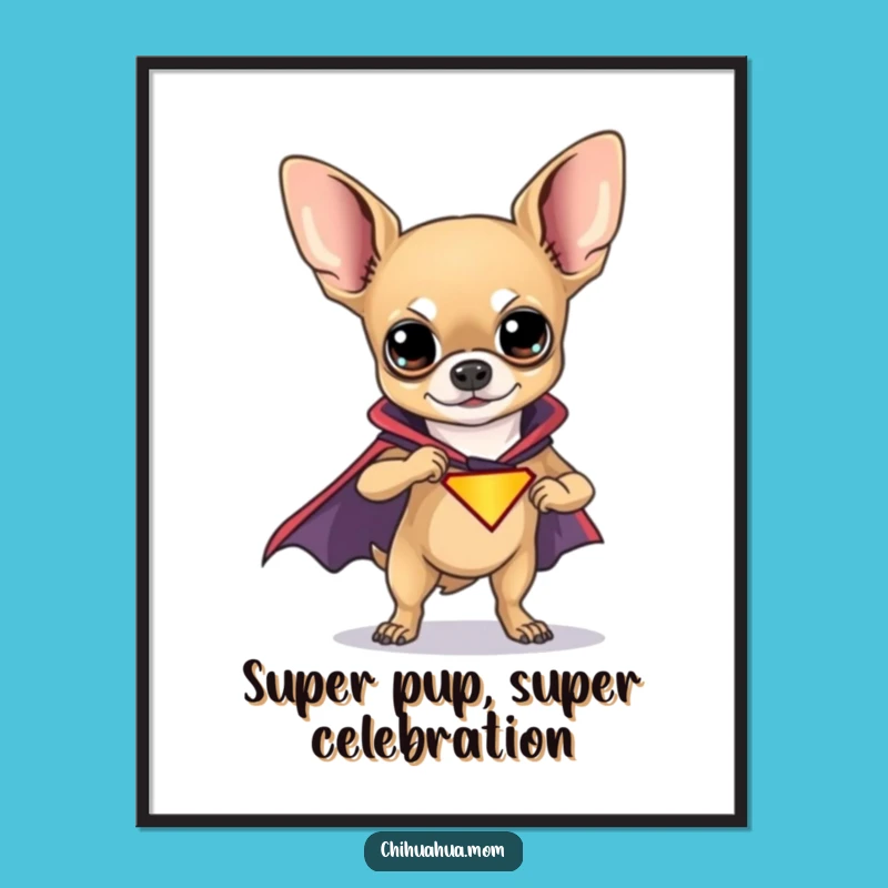 Free Printable Chihuahua Superhero Wall Art - Funny Downloadable Decor for Dog Lovers