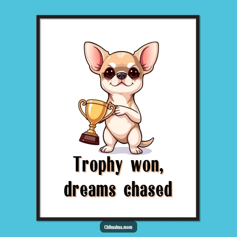 Funny Free Printable Wall Art: Determined Chihuahua Trophy Winner - Downloadable Decor!
