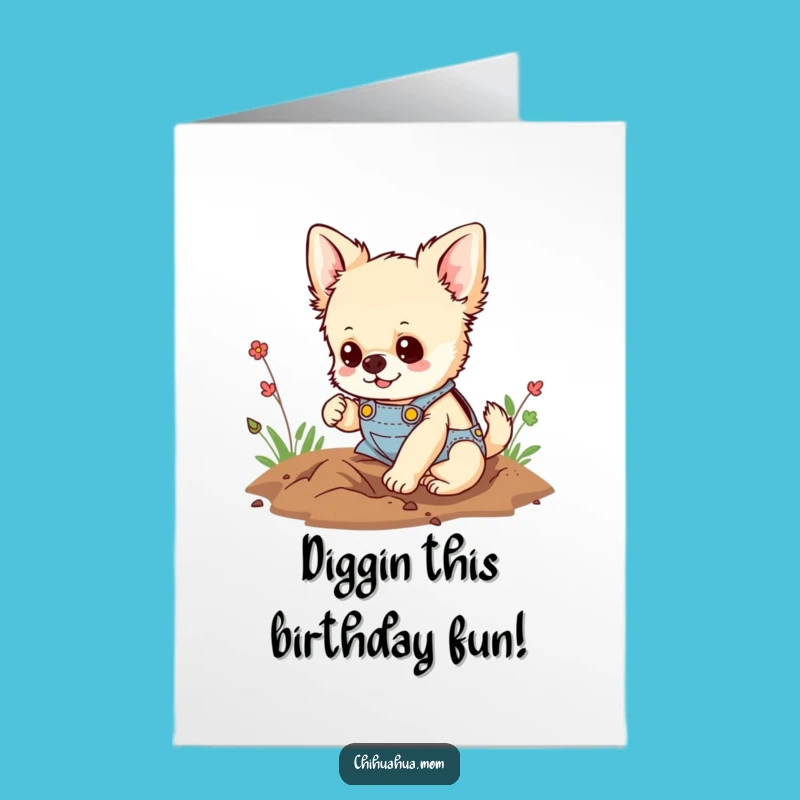 Free Printable Birthday Card: Determined Chihuahua Digging, Fun Downloadable Gift