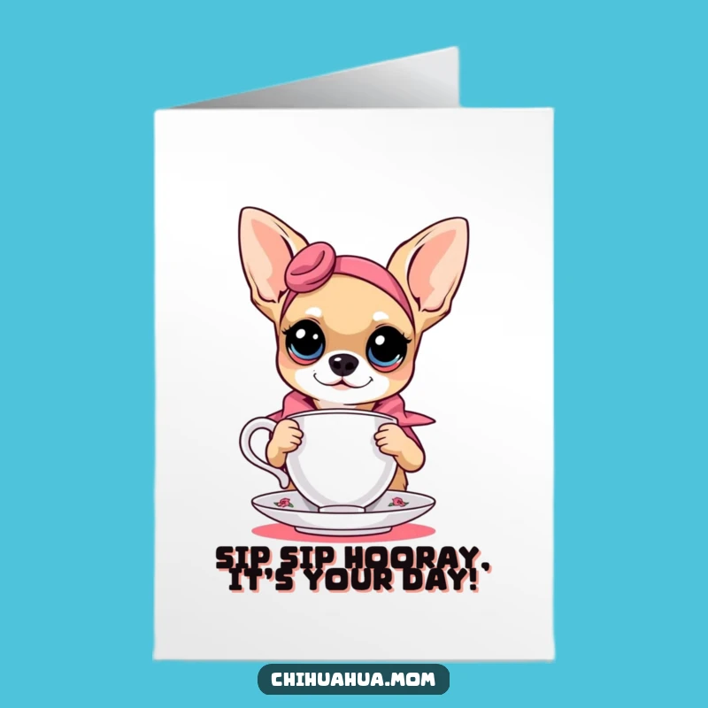 Free Printable Funny Birthday Card: Fashionable Chihuahua Teacup Glamour