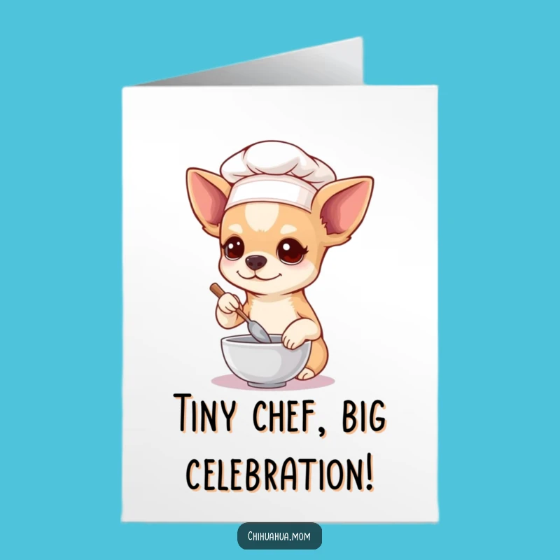 Free Printable Birthday Card: Chef Chihuahua Cooks Up Fun, Your Funny Downloadable!