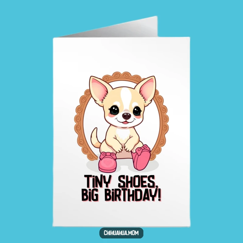 Free Printable Birthday Card: Funny Chihuahua Lady Doll Shoe Style