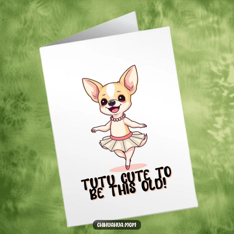 Funny Free Printable Birthday Card: Clumsy Chihuahua Ballerina Doing a Hilarious Twirl in Tutu