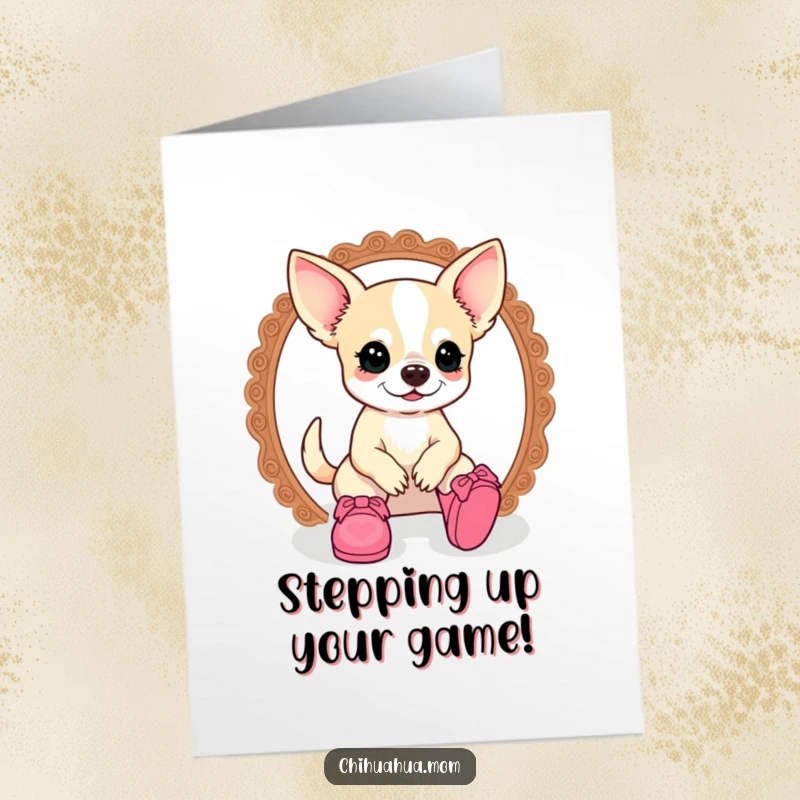 Funny Free Printable Congratulations Card: Kawaii Chihuahua lady comically squeezing her paw into a miniature doll shoe, a style mishap.