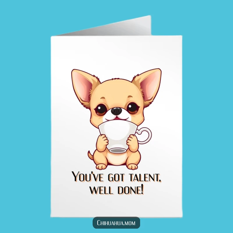 Free Printable Congrats Card: Chihuahua's Teacup Balancing Act!