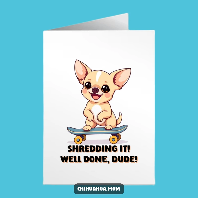 Free Printable Congrats Card: Skater Chihuahua Cheering You On - Download Today!