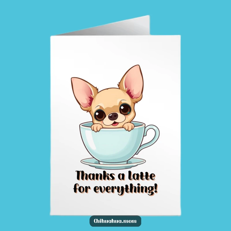 Free Printable Funny Chihuahua Teacup Card - Sweet Downloadable Thank You Note