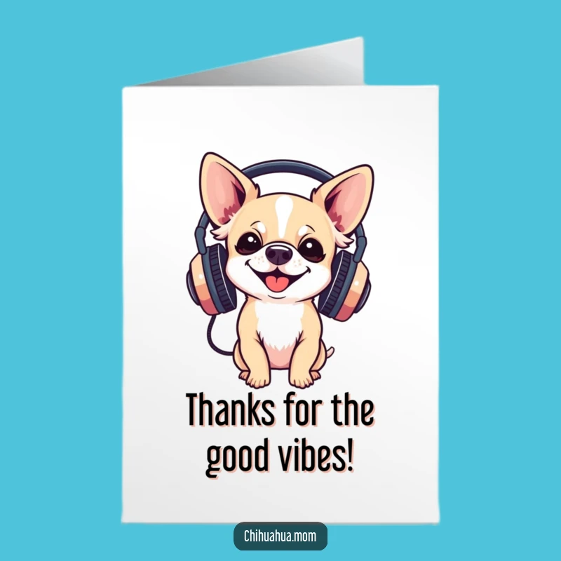 Free Printable Thank You Card: Thankful Chihuahua Headphones Tune - Downloadable Gift!