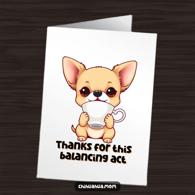 Funny Free Printable Thank You Card: Playful chihuahua balancing a teacup on its nose, a cute way to say thanks.