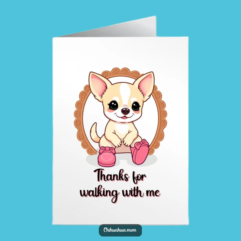 Send thanks with this Free Printable card! A funny Chihuahua lady and doll shoes, perfect for expressing gratitude, print at home.