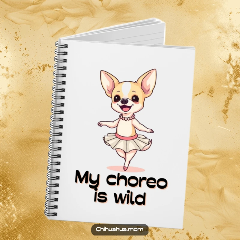 Funny Chihuahua Ballerina Notebook: A smiling chihuahua in a tutu attempts a clumsy twirl, for writing, gift.