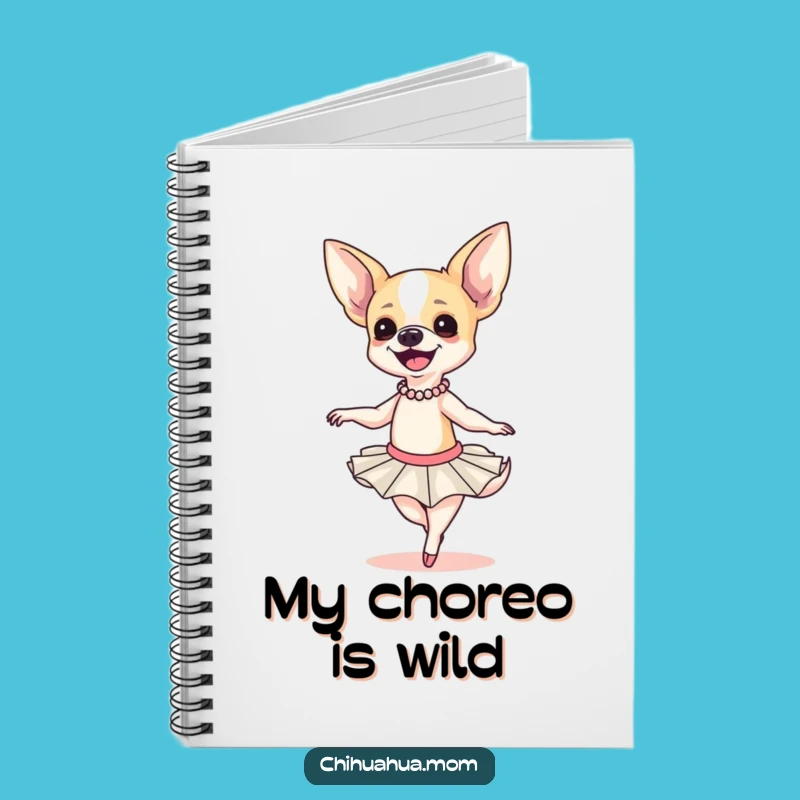 Funny Chihuahua Ballerina Notebook: Jot Down Laughs with a Clumsy Dancer!
