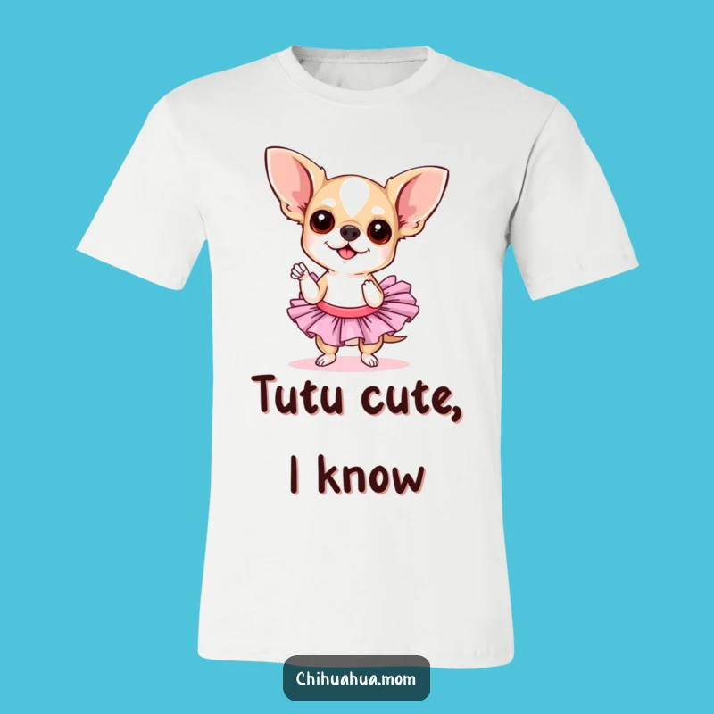 Funny Chihuahua Tutu T-Shirt - Sassy Pose, Diva Dog Tee